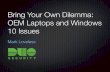 Bring Your Own Dilemma: OEM Laptops and Windows 10 · PDF fileBring Your Own Dilemma: OEM Laptops and Windows 10 Issues ... Most privacy-related data appears to be encrypted ... Involves