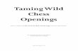 Taming Wild Chess Openings - · PDF fileTaming Wild Chess Openings ... Philidor Counter-Gambit: 1.e4 e5 2.♘f3 d6 3.d4 f5 ... Caro-Kann Defense: Von Hennig Gambit: 1.e4 c6 2.d4 d5