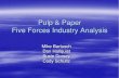 Pulp & Paper Five Forces Industry · PDF filePulp & Paper Five Forces Industry Analysis Mike Bartusch Dan Hallquist Susie Dorsey Cody Schultz. ... (Source: IBIS World) Purchas es Wages