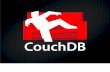 CouchDB -   · PDF fileWho’s talking? Jan Lehnardt CouchDB Developer jan@apache.org And you? Developers, DBAs, architects? Know CouchDB? Like CouchDB? Use CouchDB?