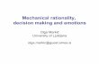 Mechanical rationality decision making and emotionskvasnicka/Seminar_of_AI/Mechanical rationality... · Mechanical rationality, decision making and emotions Olga Markič University