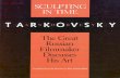 Andrei Tarkovsky's wonderful book on filmmaking ... · PDF fileEditor's Note This new edition of Sculpting in Time contains an additional chapter on Tarkovsky's last film The Sacrifice.
