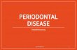Periodontal disease - Dentalelle Tutoring - · PDF fileperiodontal disease. ... •The periodontal ligament serves primarily a supportive function by attaching the tooth to the surrounding