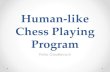 Human-like Chess Playing Programmandziuk/2015-01-13.pdf · Human-like Chess Playing Program Petro Gordiievych . What is the different between computer and human way to play chess?