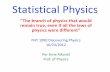 Statistical Physics - Florida State Universityberg/teach/phy1090/StatPhys.pdf · Statistical Physics “The branch of physics that would remain true, even if all the laws of physics