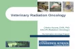 Veterinary Radiation Oncology - AAPM Chapterchapter.aapm.org/NE/DOCUMENTS/Presentations/2006Winter/2006_02… · Veterinary Radiation Oncology ... Principles and Practice of Radiation
