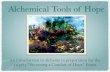 Alchemical Tools of Hope - Academy of Fragrance · PDF fileAlchemical Tools of Hope An introduction to alchemy in preparation for the 11/13/15 “Becoming a Conduit of Hope” Event