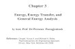 Chapter 2: Energy, Energy Transfer, and General Energy ... 3... · Energy, Energy Transfer, and General Energy Analysis ... form of heat, work, and energy transported by the mass