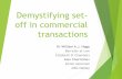Demystifying set- off in commercial transactions · PDF fileWhat is Set-off? (2) “In substance, however, where a creditor claims a debt from his debtor and the debtor has a cross-claim