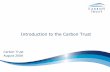 Introduction to the Carbon Trust - Air Resources · PDF fileContext Carbon Trust: – Role and resources – Activities –Achievements – Next steps Questions Contents