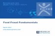 Food Fraud Fundamentals - · PDF fileFood Fraud: a collective term encompassing the deliberate and intentional substitution, addition, tampering or misrepresentation of food, food
