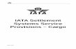 IATA Settlement Systems Service Provisions – · PDF fileIATA Settlement Systems Service Provisions ... IATA Settlement Systems Service Provisions – Cargo ... and tourism industry