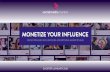 MONETIZE YOUR INFLUENCE - · PDF fileSocialMedia.Market targets one of the fastest-growing markets, Influencer Marketing. Analytical reports show an increase in almost all metrics