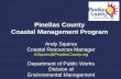 Pinellas County Coastal Management Program · PDF filePinellas County Coastal Management Program Andy Squires Coastal Resources Manager ASquires@PinellasCounty.org Department of Public