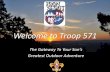 Welcome to Troop 571 to Troop 571 Presentation.pdf · Welcome to Troop 571 ... Parents sign achievements Higher rank boys sign advancement (Star rank on up) ... first aid, citizenship