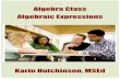 Algebra Class Algebraic Expressionsalgebraic-expression-unit.s3.amazonaws.com/algebraic-expression... · unit ends with a Chapter Test on Algebraic ... lessons that you had difficulty