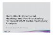Multi-Block Structured Meshing and Pre-Processing for ... · PDF fileMeshing and Pre-Processing for OpenFOAM Turbomachinery Analysis Dr. Chris Sideroff, ... • “A standard rule