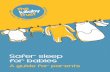 Safer Sleep for Babies – a Guide for Parents · PDF fileSafer sleep for babies Meeting and getting to know your baby ... wait until your baby is over 4 weeks old, and breastfeeding