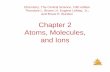 Chapter 2 Atoms, Molecules, and Ionsalpha.chem.umb.edu/chemistry/ch115/Mridula/documents/chapter_02… · Chapter 2 Atoms, Molecules, and Ions Chemistry, ... form CO or CO 2, but
