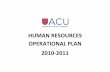 HUMAN RESOURCES OPERATIONAL PLAN 2010-2011 - · PDF fileHuman Resources Operational Plan The Human Resources (HR) Operational Plan is guided by a number of inter- ... the ACU strategic