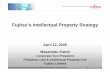 Fujitsu’s Intellectual Property · PDF file12.04.2006 · Carry out post-application review and revision for business deployment ... zStrong Fujitsu IP portfolio enables cross-licensing