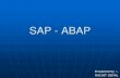 SAP - ABAP -  · PDF fileSAP - ABAP Presented by :- ... SAP SAP - Systems Applications and Products in Data ... 7.CROSS APPLICATIONS – It is used for delivering the reports and