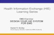 Health Information Exchange (HIE) Learning Series · PDF fileHealth Information Exchange (HIE) Learning Series EMS Exercise: DESIGN YOUR HIE SYSTEM FOR EMS . Daniel R. Smiley Chief