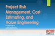 Project Risk Management, Cost Estimating, and Value ... Management-Risk... · Project Risk Management, Cost Estimating, and Value Engineering BY CHARLES NICKEL, P.E. LA. DOTD COST