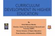 CURRICULUM DEVELOPMENT IN HIGHER EDUCATION Developement in Higher Education.pdf · •The role of curriculum in higher education is sine quo non for the provision of quality and relevant