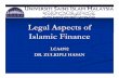 Legal Aspects of Islamic Finance - · PDF fileLegal Aspects of Islamic Finance LCA4592 ... other economic venture or the expansion or ... providing advice on capital restructuring,,