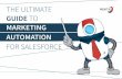 THE ULTIMATE GUIDE TO MARKETING AUTOMATION FOR SALESFORCE · PDF filewith Salesforce. We hope this guide will be your entry to a new universe for more effective, efficient, ... 4 ON-BOARDING,