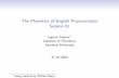 The Phonetics of English Pronunciation Session 01 · PDF fileThe Phonetics of English Pronunciation Session 01 Ingmar Steiner1 Institute of Phonetics Saarland University 27.10.2008