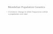 Evolution: change in allele frequencies within a ...dgray/Evol322/Chapter6.pdf · • Evolution: change in allele frequencies within a population over time. ... • Changes rate of