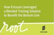 How Ericsson Leveraged a Blended Training Solution to ... 2016... · How Ericsson Leveraged a Blended Training Solution to Benefit the Bottom Line ®