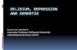 Delirium, Depression and Dementia - Alzheimer Society of .../media/Files/ns/ASNS Files/Programs and... · mobility Normal until later Slowed, ... –Fatigue or loss of energy –Impaired