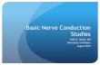 Basic Nerve Conduction Studies - · PDF fileBasic Nerve Conduction Studies Holli A. Horak, MD University of Arizona August 2015 . Introduction Review nerve physiology/ anatomy Purpose