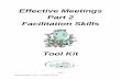 Effective Meetings Part 2 Facilitation Skills · PDF fileEffective Meetings . Part 2 . Facilitation Skills . Tool Kit . Page 1 Effective Meetings – Part 2 – Facilitation Skills.doc