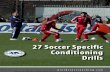 27 Soccer Specific Conditioning Drills - · PDF file27 Soccer Specific Conditioning Drills 5 ©WORLD CLASS COACHING ... both forwards and backwards at full ... 27 Soccer Specific Conditioning