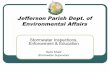 Jefferson Parish Dept. of Environmental Affairs · PDF fileWho are we? ! Jefferson Parish Dept. of Environmental Affairs is the Local Environmental Regulatory Agency. ! We work hand