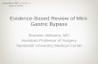 Evidence-Based Review of Mini- Gastric Bypass - Duke · PDF fileEvidence-Based Review of Mini-Gastric Bypass Brandon Williams, MD Assistant Professor of Surgery Vanderbilt University