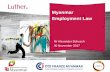 Myanmar Employment Law · PDF fileIn subsequent bipartite meetings, ... distinguish between employees on probation and employees who have completed their probation ... The only difference