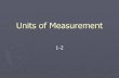 Units of Measurement - dwight.k12.il.us of Measurement1-2.… · Length distance between ... amount of space occupied by an object ... MASS = Measurement of the matter in an object