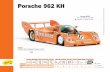Porsche 962 KH - · PDF filePorsche 962 KH "The Porsche 1/32 model ... Porsche 962 is a sport-prototype racing car created to ... Walter Brun's crew won the Teams' World Sports-Prototype