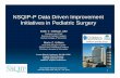 NSQIP-P Data Driven Improvement Initiatives in Pediatric ...web2.facs.org/download/Anderson.pdf · NSQIP-P Data Driven Improvement Initiatives in Pediatric Surgery Keith T. Oldham,