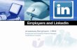 Employers and LinkedIn · PDF fileLinkedIn Members * “See How Recruiter Can Help Agency Recruiters Find Top Talent” retrieved on 5/14/2012 from