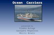 Ocean Carriers - Guergana Anguelova - · PPT file · Web view · 2011-03-28Introduction. Ocean Carriers owns and operates Capesize vessels that carry iron ore worldwide. Round cape