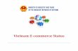 Vietnam E-commerce Status - UNESCAP. Vietnam E-Commerce Status...Vietnam E-commerce Status. 1. Country Profile ... Estimated B2C Ecommerce Revenue ... What Vietnam needs to support