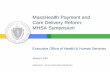 MassHealth Payment and Care Delivery Reform: MHSA Symposium - MassHealth Payment and... · MassHealth Payment and Care Delivery Reform: MHSA Symposium ... ACO-like model with greater