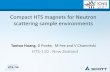 Compact HTS magnets for Neutron scattering sample · PDF fileCompact HTS magnets for Neutron scattering sample environments Taotao Huang, D Pooke, M Fee and V Chamritski HTS-110 ,