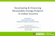 Developing & Financing Renewable Energy … & Financing Renewable Energy Projects in Indian Country Presenters: Samuel Booth, NREL Matthew Ferguson, Reznick Group RIBAL LEADERT FORUM